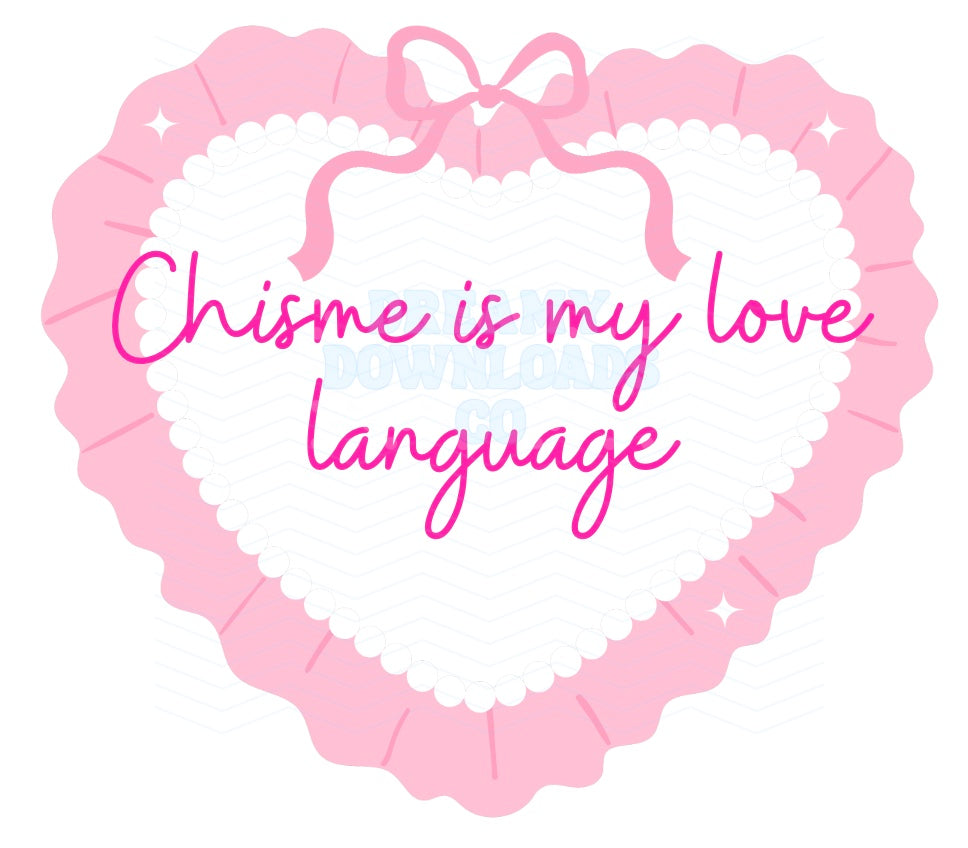 chisme is my love language