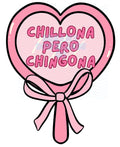 Chillona pero chingona